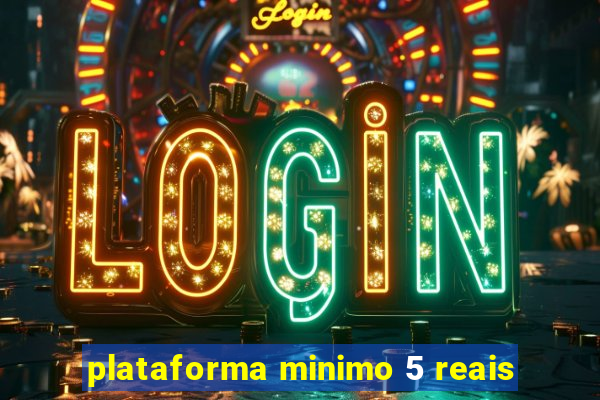 plataforma minimo 5 reais